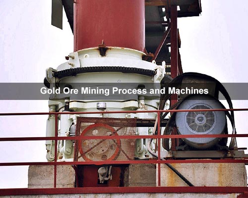 Gold Ore Mining Process and Machines