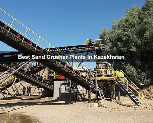 Best Sand Crusher Plants in Kazakhstan