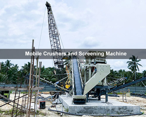 Mobile Crushers and Screening Machine
