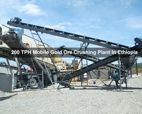 200 TPH Mobile Gold Ore Crushing Plant In Ethiopia