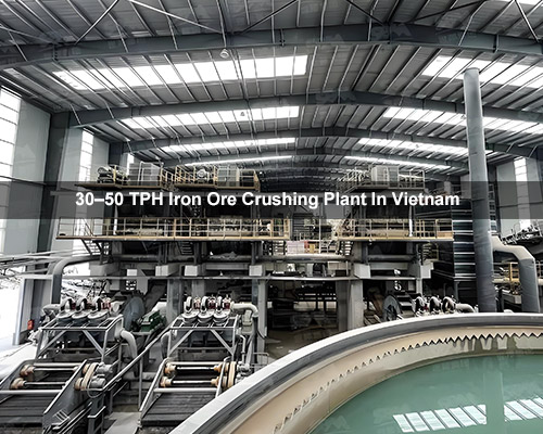 30–50 TPH Iron Ore Crushing Plant In Vietnam