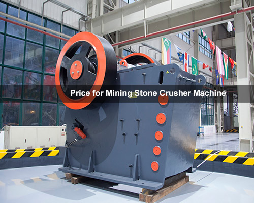Price for Mining Stone Crusher Machine