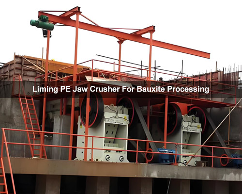 Liming PE Jaw Crusher For Bauxite Processing