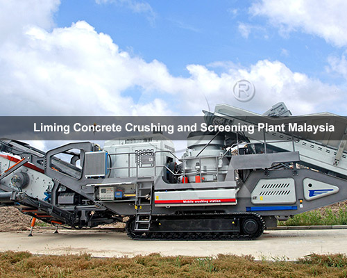 Liming Concrete Crushing and Screening Plant Malaysia